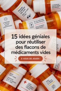 Flacons de médicaments vides réutilisés pour le rangement et le bricolage